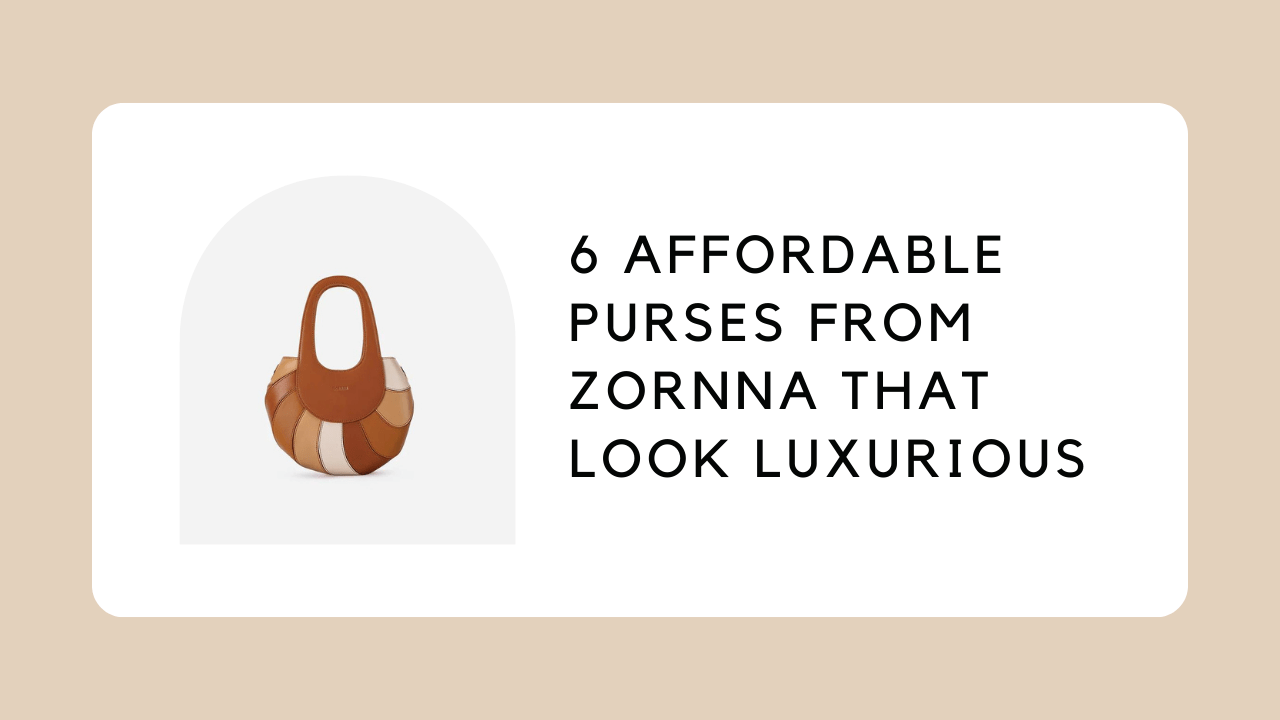 6 Affordable Purses from ZORNNA That Look Luxurious