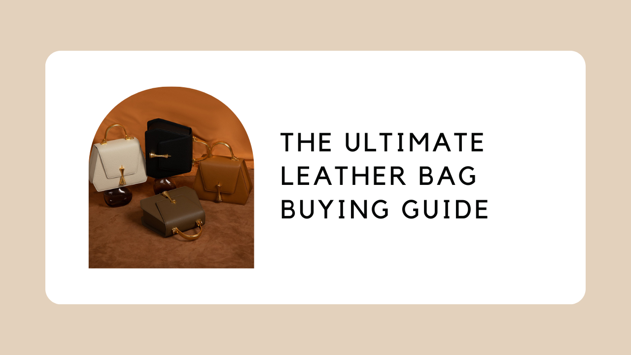 The Ultimate Leather Bag Buying Guide