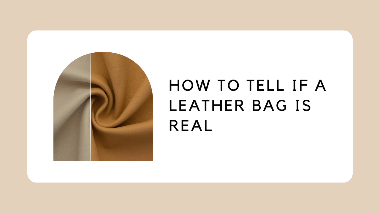 How to Tell If a Leather Bag Is Real