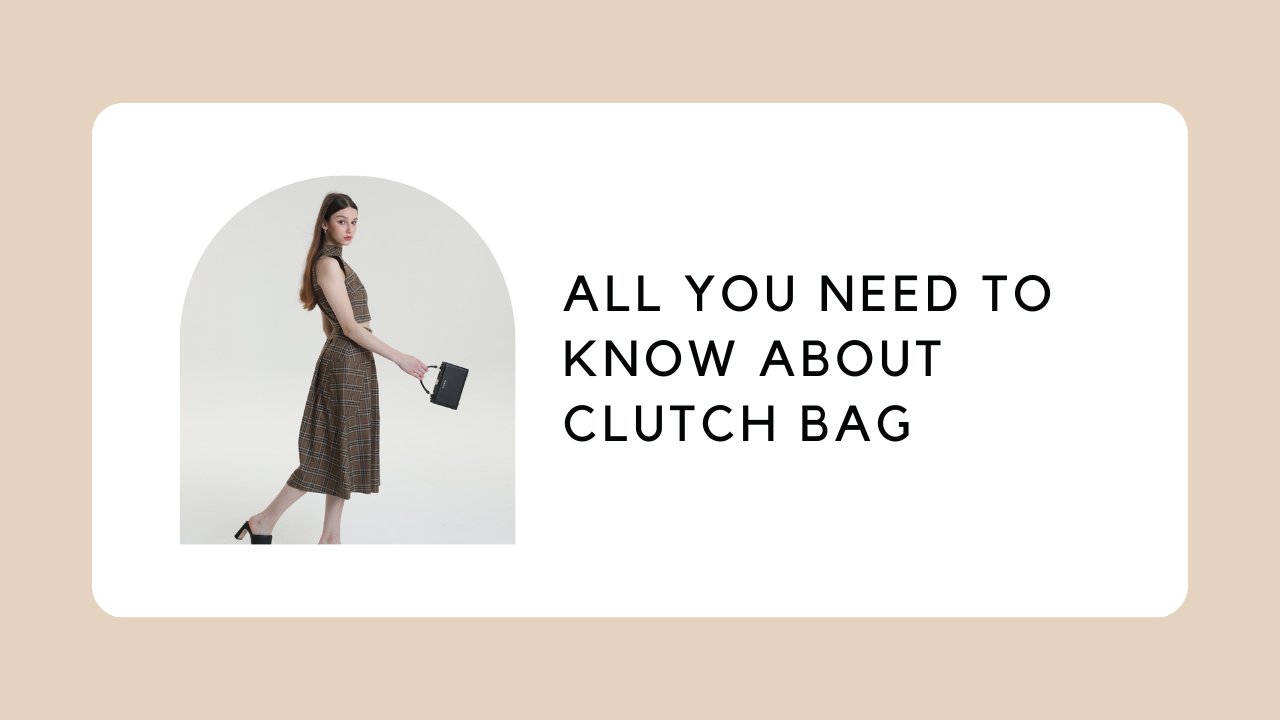 All You Need to Know About Clutch Bag
