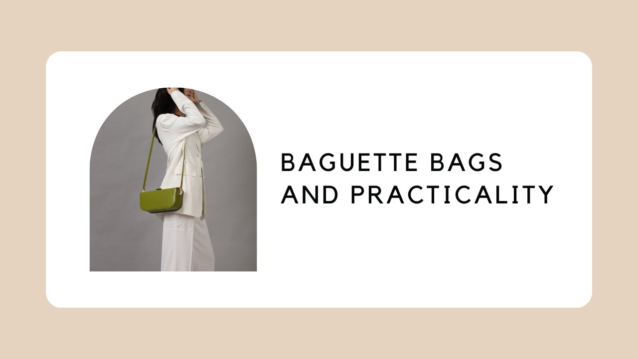 Baguette Bags and Practicality