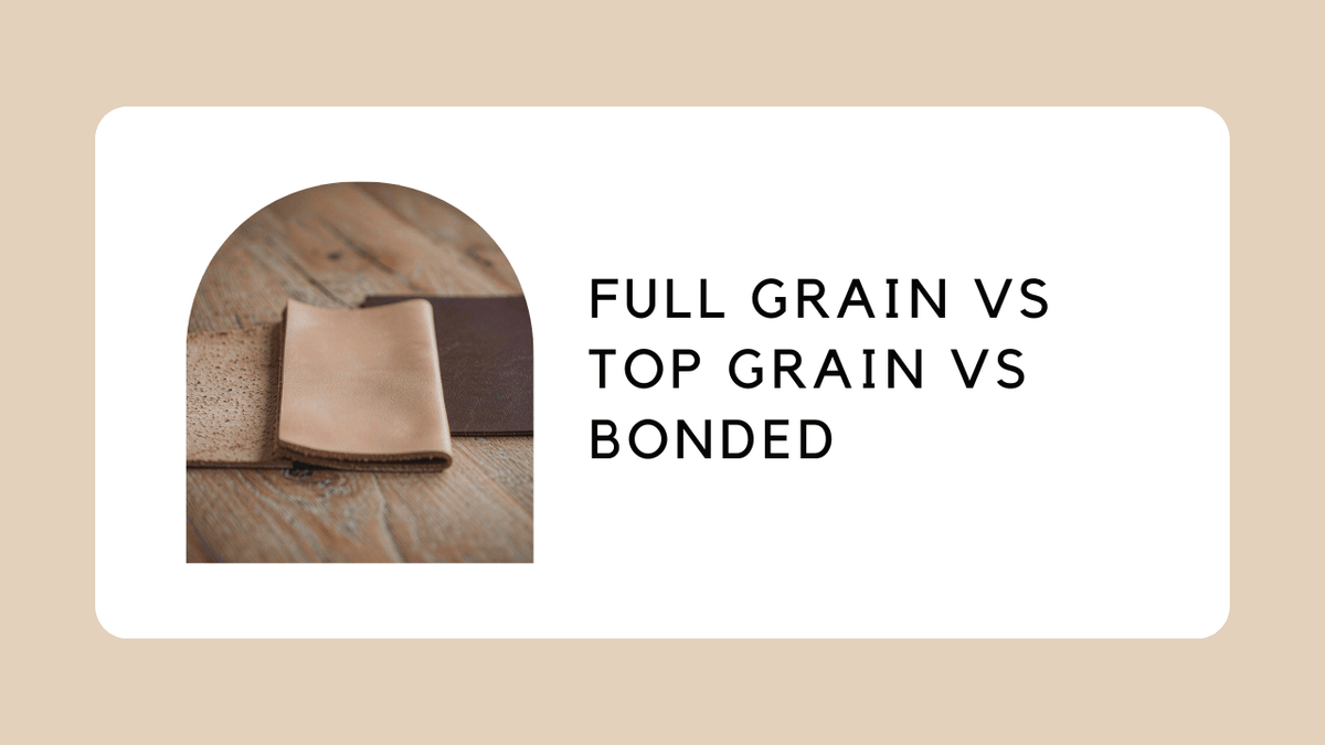 Full Grain vs Top Grain vs Bonded