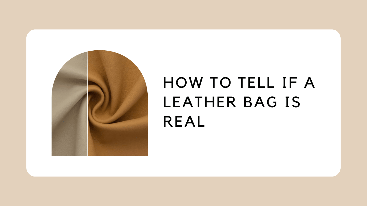 How to Tell If a Leather Bag Is Real