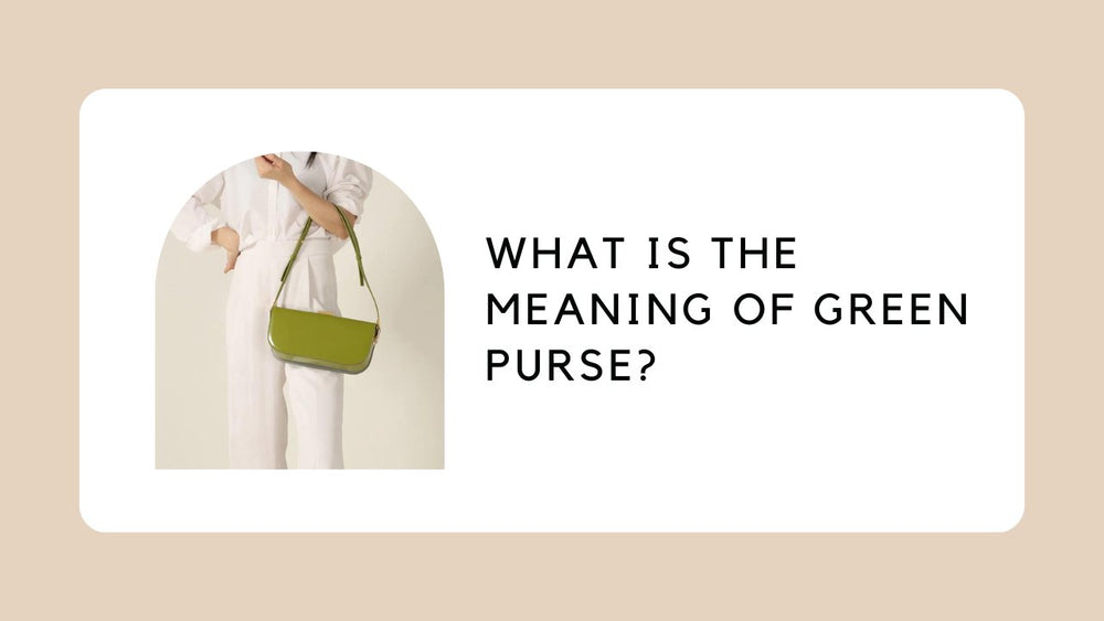 What Is the Meaning of Green Purse? ZORNNA