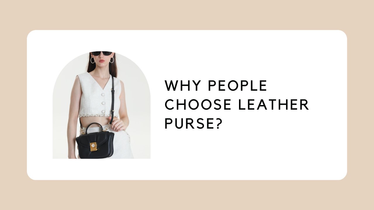 Why People Choose Leather Purse?